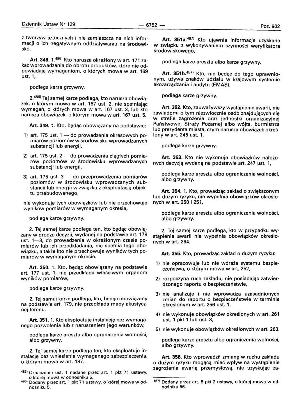 Dziennik Ustaw Nr 129-6752- Poz. 902 z tworzyw sztucznych i nie zamieszcza na nich informacji 0 ich negatywnym oddziafywaniu na srodowisko. Art. 348.1. 485 ) Kto narusza okreslonv wart.