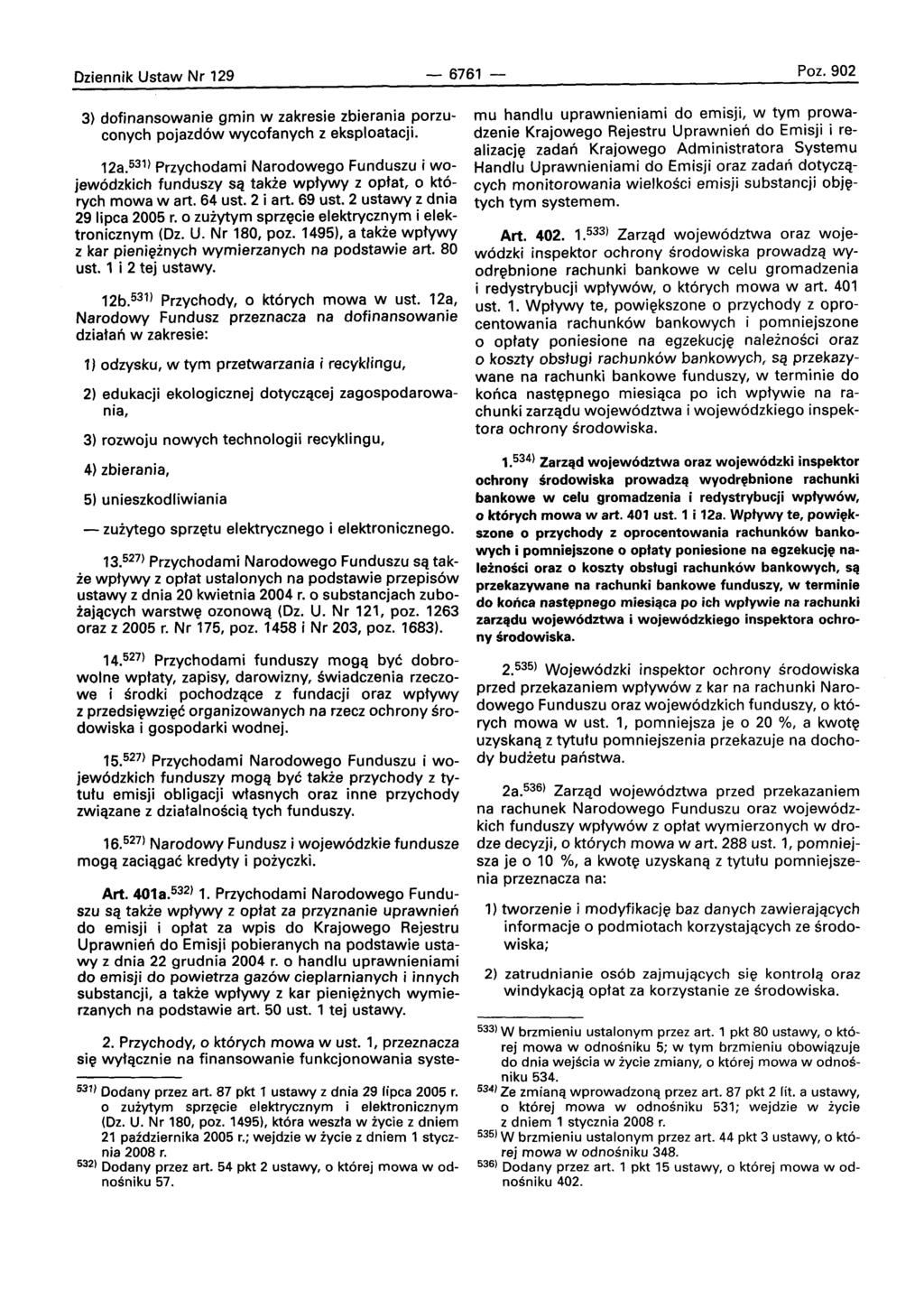 Oziennik Ustaw Nr 129-6761 - Poz.902 3) dofinansowanie gmin w zakresie zbierania porzuconych pojazd6w wycofanych z eksploatacji. 12a.