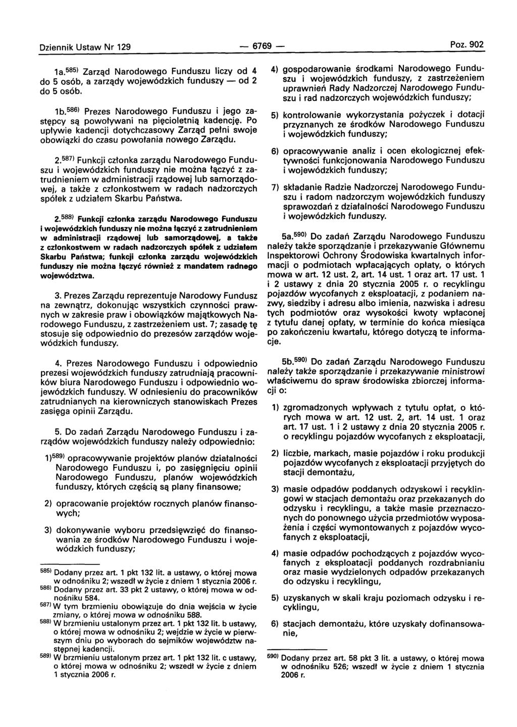 Dziennik Ustaw Nr 129-6769- Poz.902 1a. 585 ) Zarzad Narodowego Funduszu liczy od 4 do 5 os6b, a zarzadv wojew6dzkich funduszy - od 2 do 50s6b. 1b.