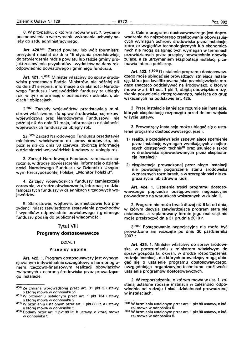 Dziennik Ustaw Nr 129-6772- Poz.902 8. W przypadku, 0 kt6rym mowa w ust. 7, wydanie postanowienia 0 wstrzymaniu wykonania uchwaty naleiy do sadu administracyjnego. Art. 420.