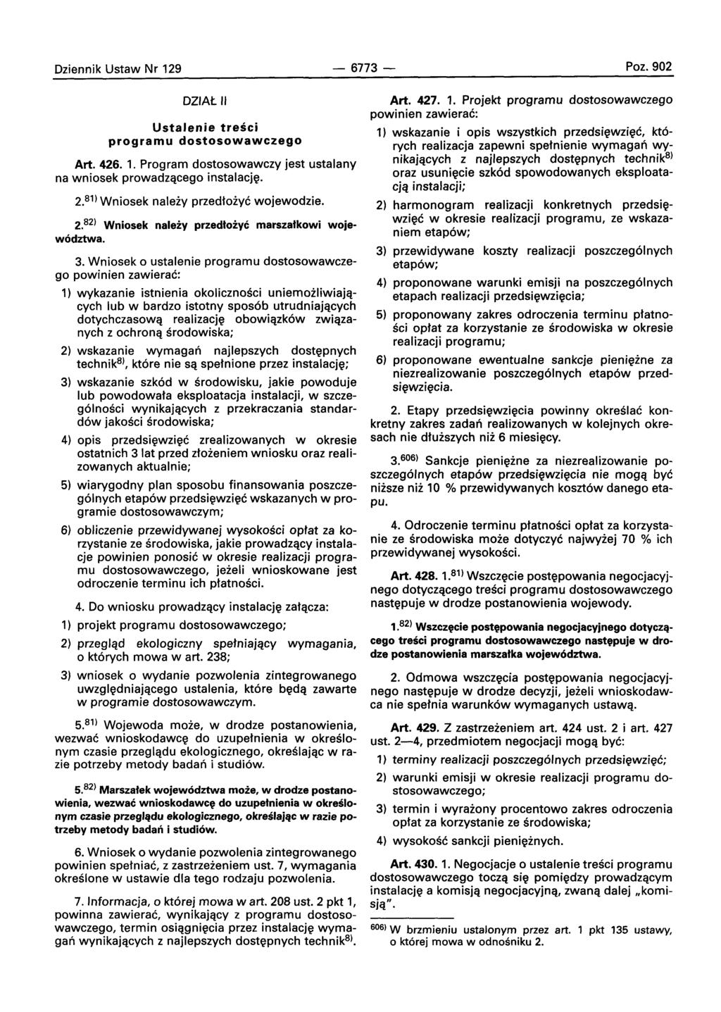 Dziennik Ustaw Nr 129-6773- Poz.902 DZIAt" Ustalenie tresci programu dostosowawczego Art. 426. 1. Program dostosowawczy jest ustalany na wniosek prowadzqcego instalacje. 2.