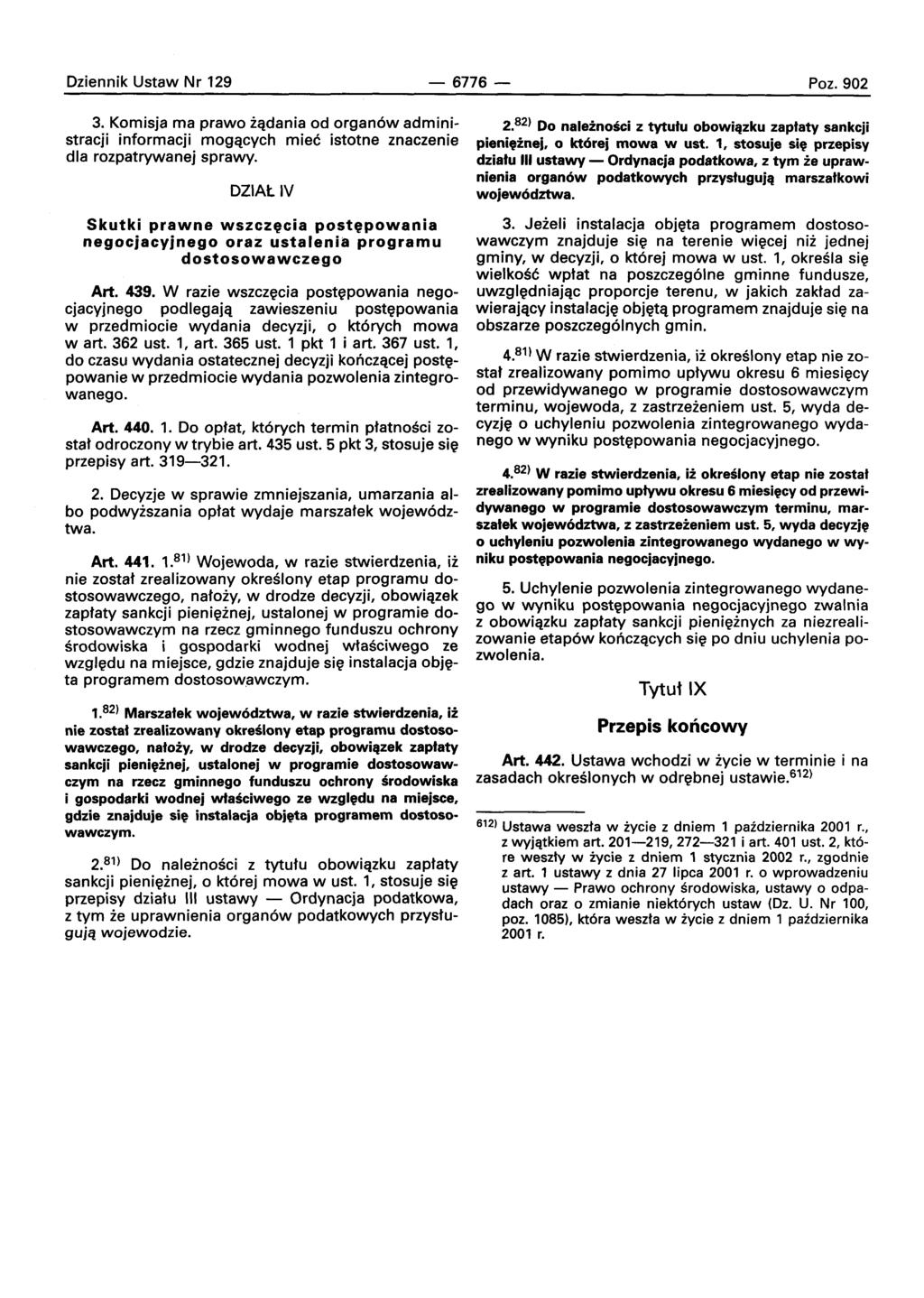 Dziennik Ustaw Nr 129-6776- Poz.902 3. Komisja rna prawo zadanla od organ6w administracji informacji mogqcych rnlec istotne znaczenie dla rozpatrywanej sprawy.