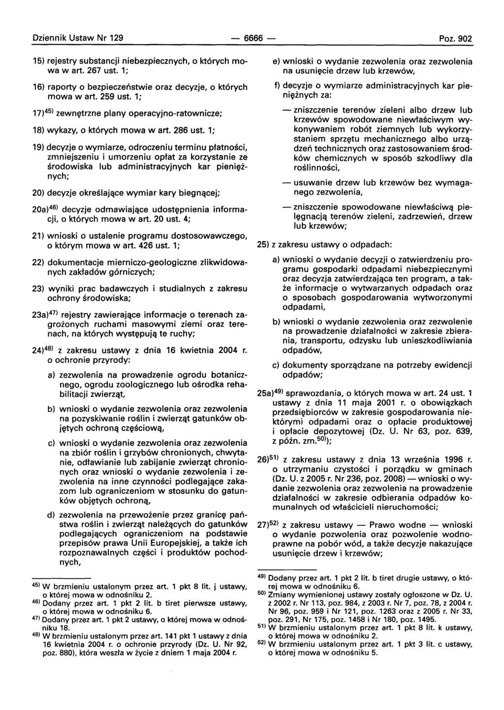 Oziennik Ustaw Nr 129-6666- Poz.902 15) rejestry substancji niebezpiecznych, 0 kt6rych rnowa wart. 267 ust. 1; 16) raporty 0 bezpieczeristwie oraz decyzje, 0 kt6rych mowa wart. 259 ust.