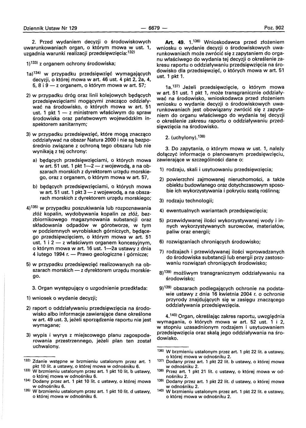Dziennik Ustaw Nr 129-6679- Poz. 902 2. Przed wydaniem decyzji 0 srodowiskowvch uwarunkowaniach organ, 0 ktorvrn mowa w ust.