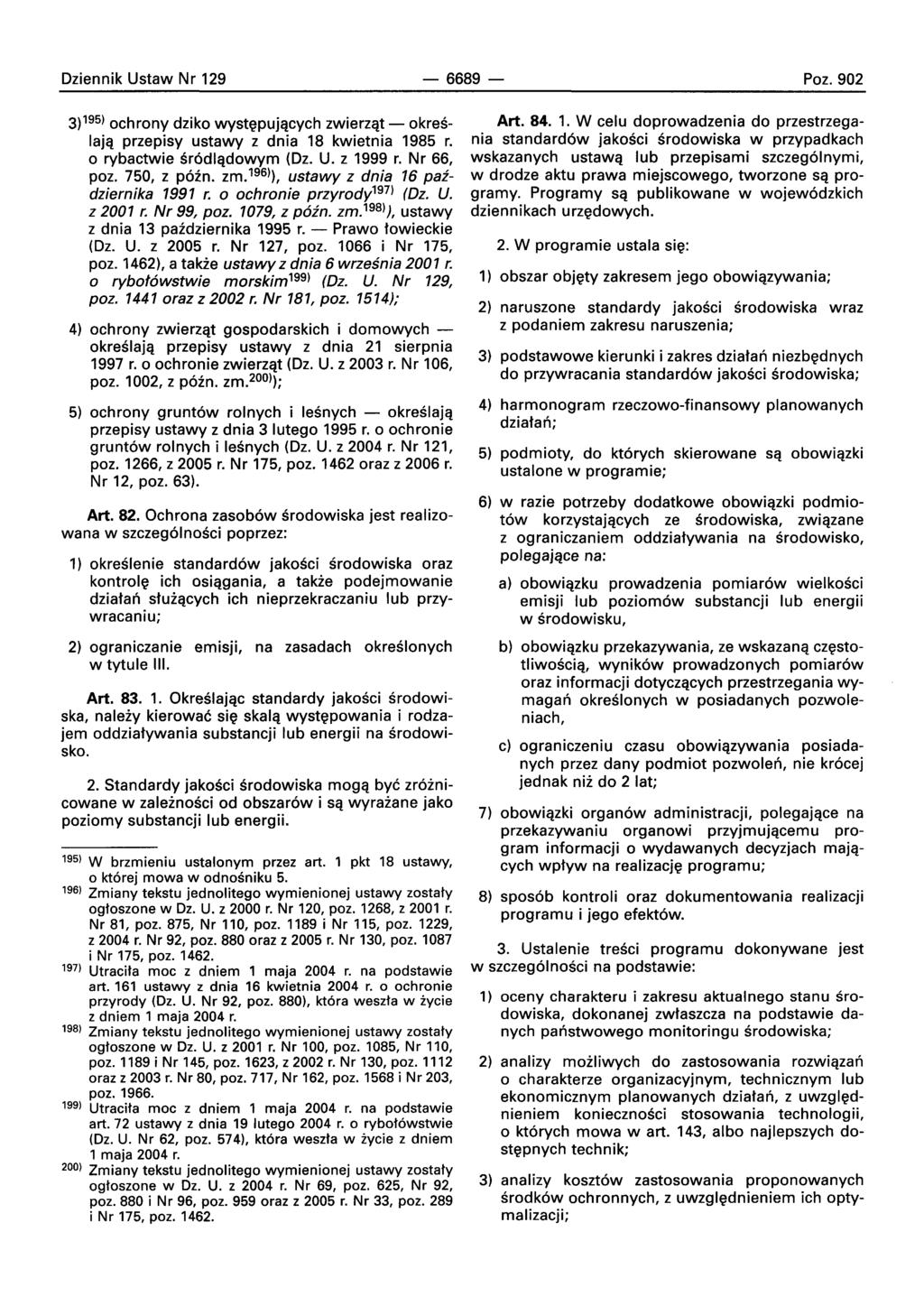 Oziennik Ustaw Nr 129-6689- Poz. 902 3)195) ochrony dziko wvstepujacvch zwierzqt - okreslajq przepisy ustawy z dnia 18 kwietnia 1985 r. o rybactwie srodladowvrn (Oz. U. z 1999 r. Nr 66, poz.
