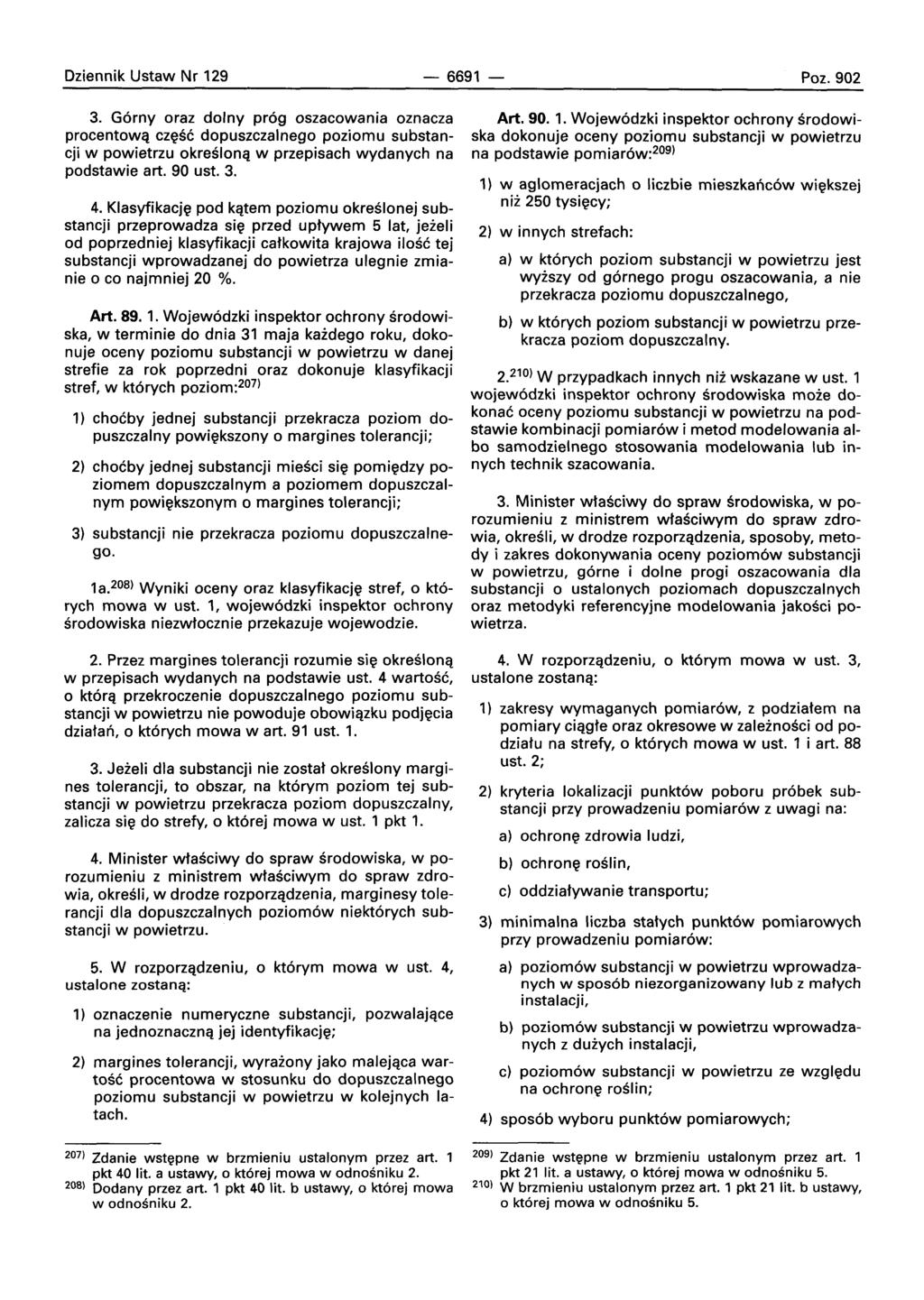Dziennik Ustaw Nr 129-6691 Poz. 902 3. Gorny oraz dolny proq oszacowania oznacza procentowq czesc dopuszczalnego poziomu substancji w powietrzu okreslona w przepisach wydanych na podstawie art.