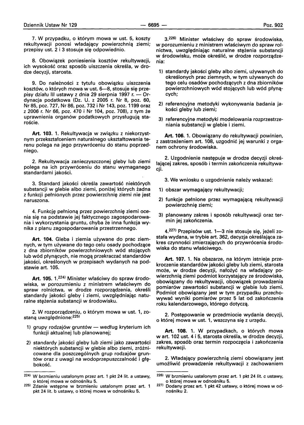 Oziennik Ustaw Nr 129-6695- Poz.902 7. W przypadku, 0 ktorvrn mowa w ust. 5, koszty rekultywacji ponosi wtadajqcy powierzchniq ziemi; przepisy ust. 2 i 3 stosuje sle odpowiednio. 8.