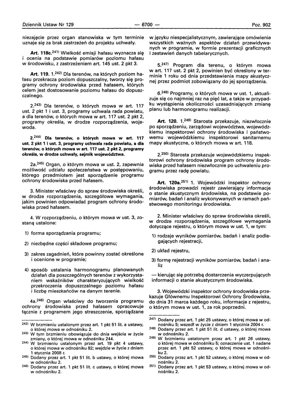 Dziennik Ustaw Nr 129-6700- Poz. 902 niezajecie przez organ stanowiska w tym terminie uznaje sie za brak zastrzezen do projektu uchwaty. Art. 118c.
