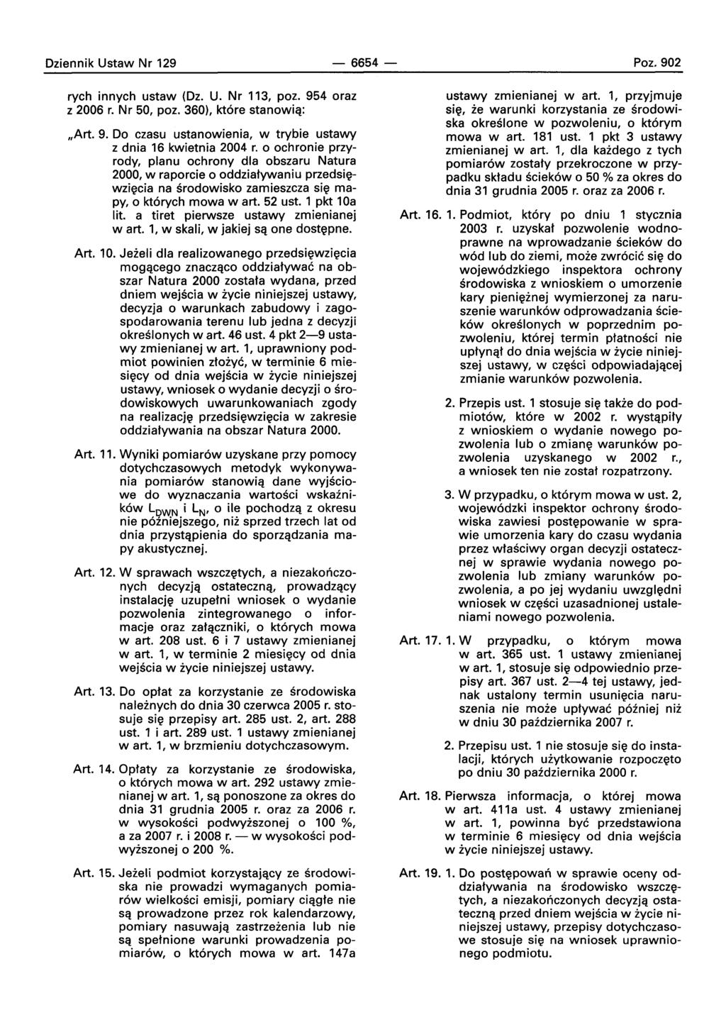 Oziennik Ustaw Nr 129-6654- Poz.902 rych innych ustaw (Oz. U. Nr 113, poz. 954 oraz z 2006 r. Nr 50, poz. 360), kt6re stanowiq: "Art. 9. Do czasu ustanowienia, w trybie ustawy z dnia 16 kwietnia 2004 r.