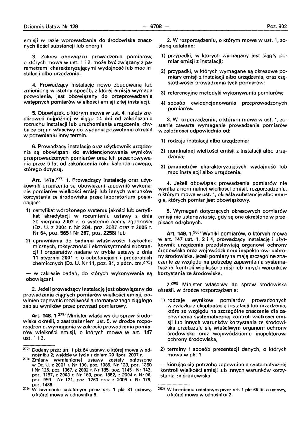 Oziennik Ustaw Nr 129-6708- Poz. 902 emisji w razie wprowadzania do srodowiska znacznych ilosci substancji lub energii. 3. Zakres obowiqzku prowadzenia pomiar6w, o kt6rych mowa w ust.