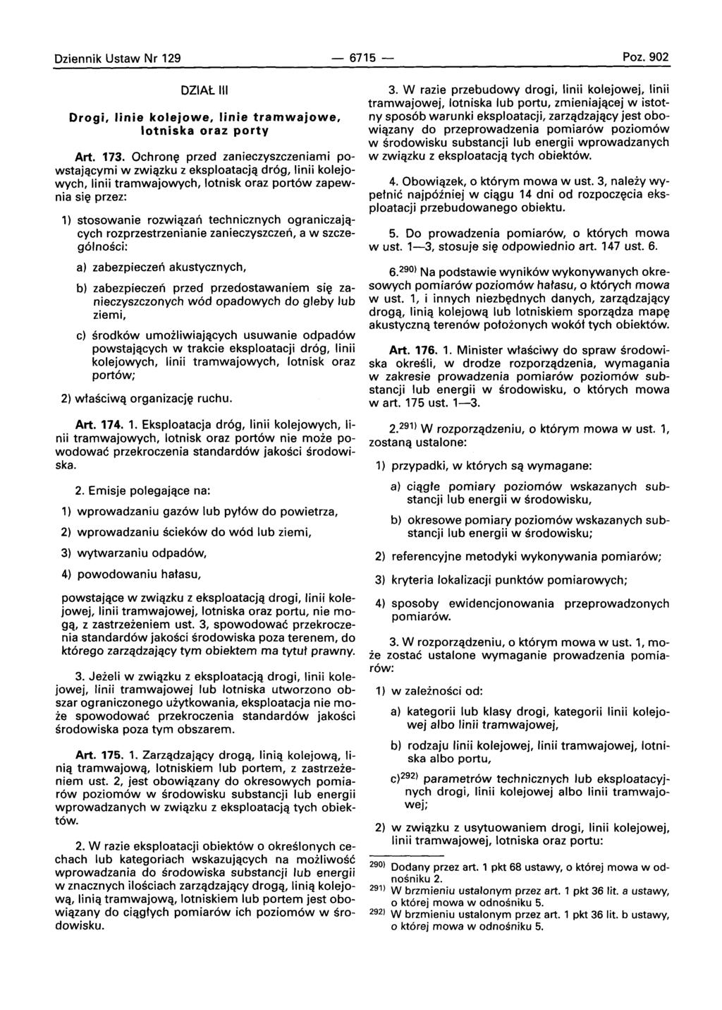 Dziennik Ustaw Nr 129-6715 - Poz.902 DZIAt III Drogi, linie kole;owe, linie tramwa;owe, lotniska oraz porty Art. 173.