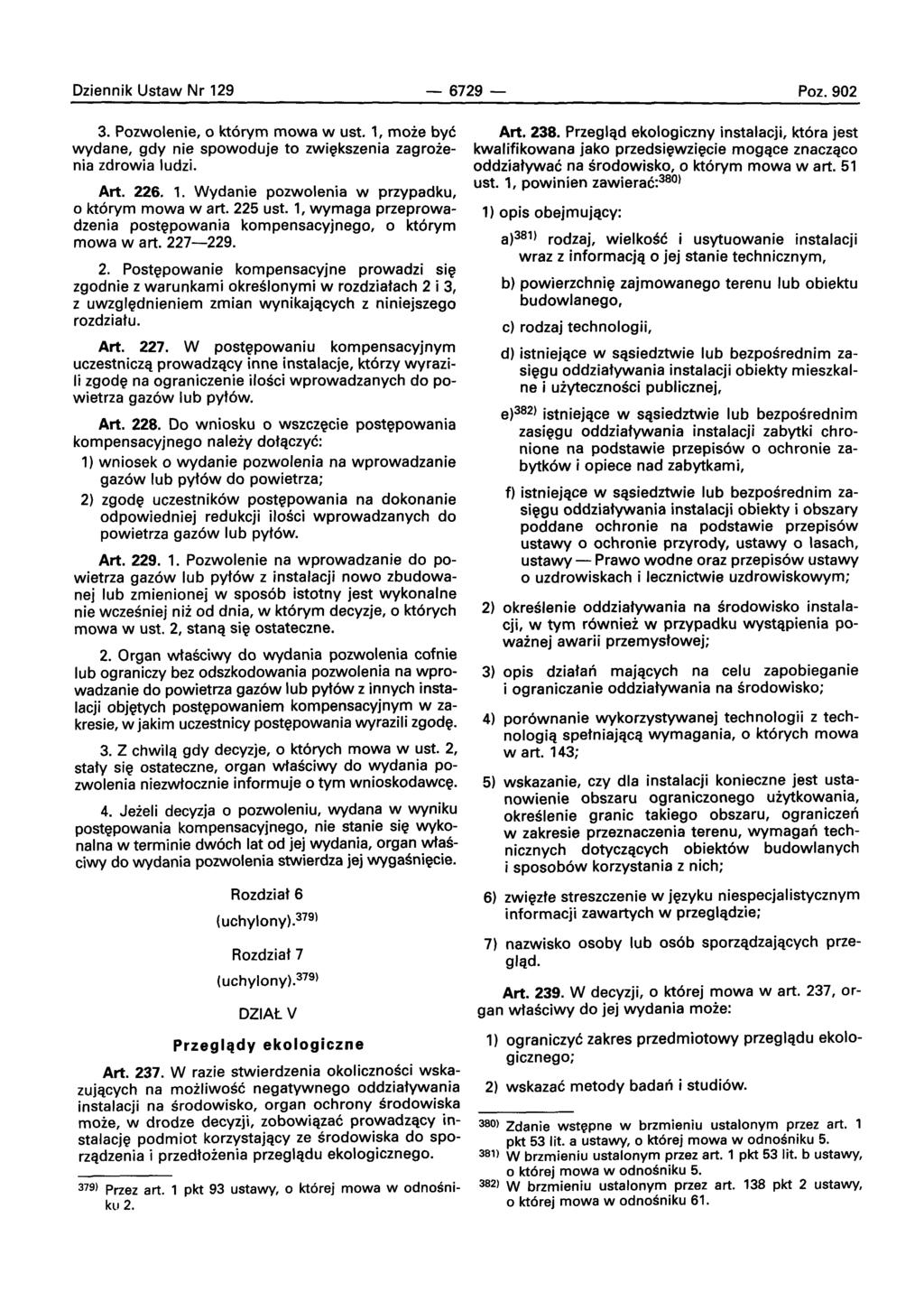 Dziennik Ustaw Nr 129-6729- Poz.902 3. Pozwolenie, 0 ktorvrn mowa w ust, 1, moie bye wydane, gdy nie spowoduje to zwiekszenia zagroienia zdrowia ludzi. Art. 226. 1. Wydanie pozwolenia w przypadku, o ktorvrn mowa wart.