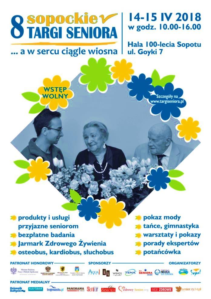 8 TARGI SENIORA Zapraszamy seniorów oraz ich rodziny na 8 Sopockie Targi Seniora, które odbędą się w sobotę i niedzielę 14 i 15 kwietnia w godz. 10.00 16.00 w Hali 100-lecia Sopotu, przy ul. Goyki 7.