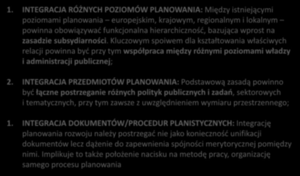 zasadzie subsydiarności. Kluczowym spoiwem dla kształtowania właściwych relacji powinna być przy tym współpraca między różnymi poziomami władzy i administracji publicznej; 2.