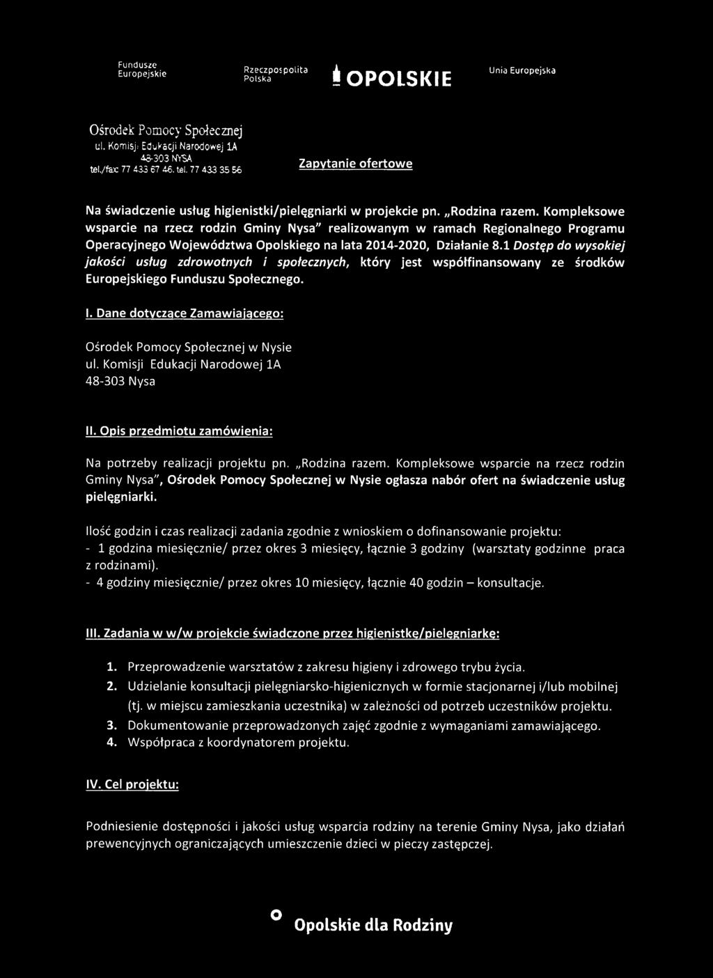 Kompleksowe wsparcie na rzecz rodzin Gminy Nysa" realizowanym w ramach Regionalnego Programu peracyjnego Województwa polskiego na lata 2014-2020, Działanie 8.