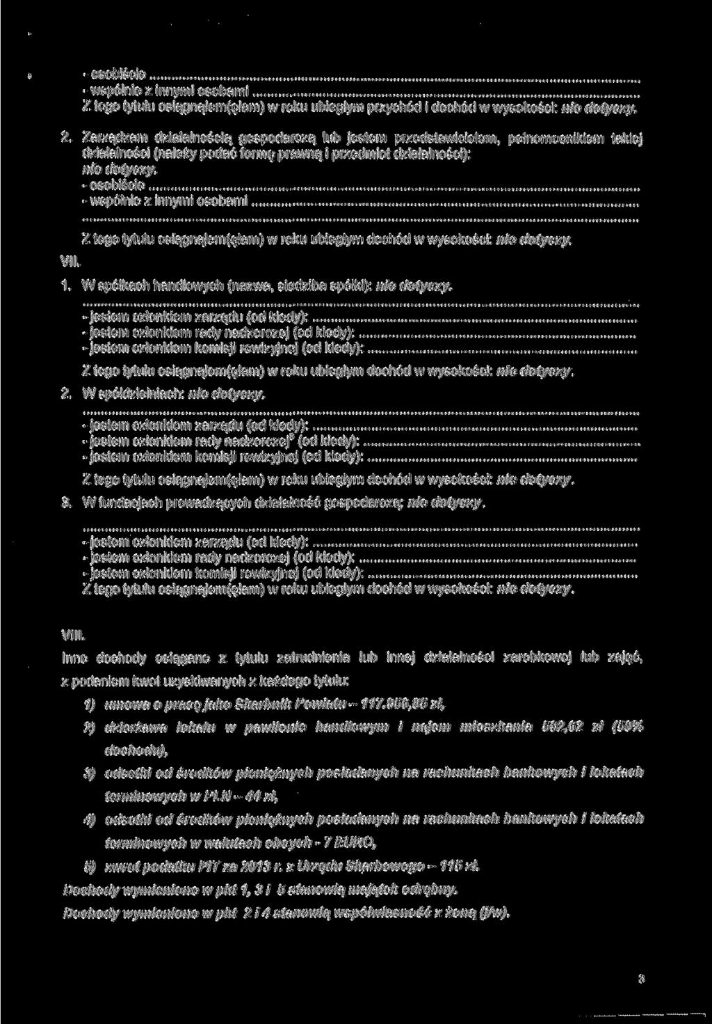 -osobiście - wspólnie z innymi osobami Z tego tytułu osiągnąłem(ęłam) w roku ubiegłym przychód i dochód w wysokości: nie dotyczy.