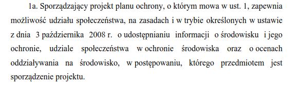 PODSTAWA PRAWNA UDZIAŁ SPOŁECZEŃSTWA (1) Udział społeczeństwa: art. 19 ust. 1a Ustawy o ochronie przyrody Ustawa z dnia 3 października 2008 r.