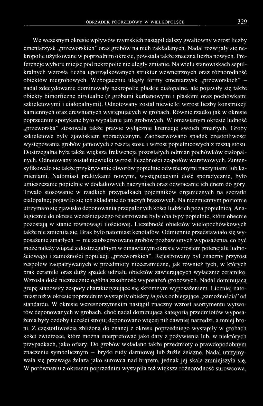 płaskimi oraz pochówkami szkieletowymi i ciałopalnymi). Odnotowany został niewielki wzrost liczby konstrukcji kamiennych oraz drewnianych występujących w grobach.