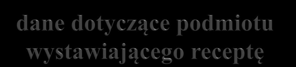 - w przypadku osoby wystawiającej receptę pro auctore albo receptę