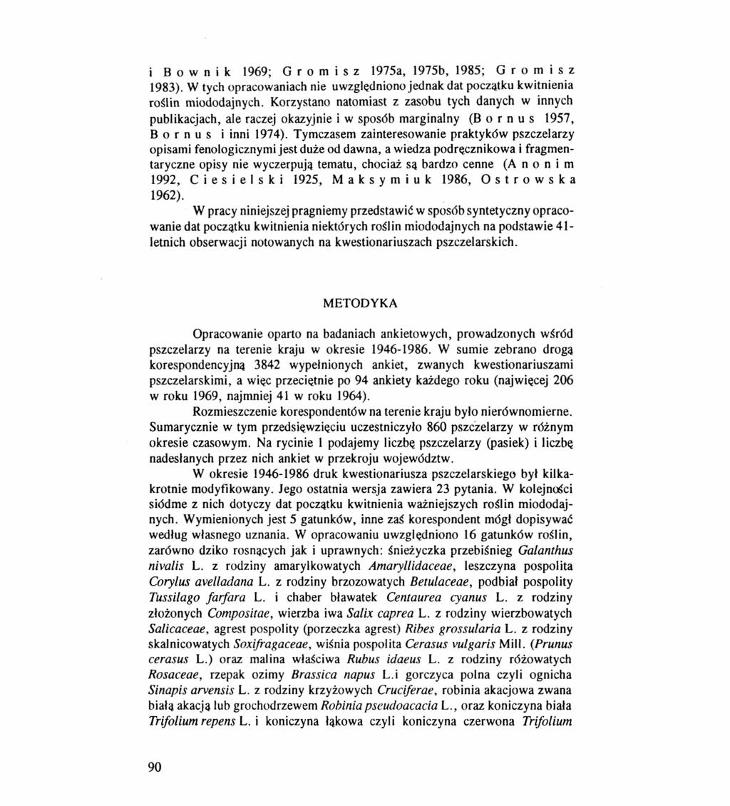 i B o w n i k 1969; G r o m i s z 1975a, 1975b, 1985; G r o m i s z 1983). W tych opracowaniach nie uwzględniono jednak dat początku kwitnienia roślin miododajnych.