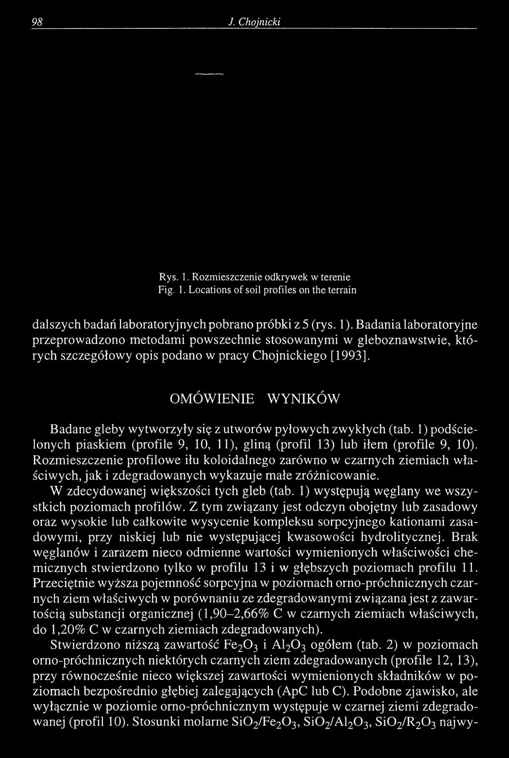 OM ÓW IENIE W YNIKÓW Badane gleby wytworzyły się z utworów pyłowych zwykłych (tab. 1) podścielonych piaskiem (profile 9, 10, 11), gliną (profil 13) lub iłem (profile 9, 10).