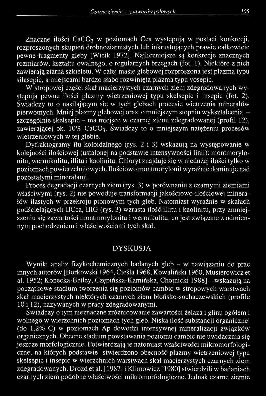 [Wicik 1972]. Najliczniejsze są konkrecje znacznych rozmiarów, kształtu owalnego, o regularnych brzegach (fot. 1). Niektóre z nich zawierają ziarna szkieletu.