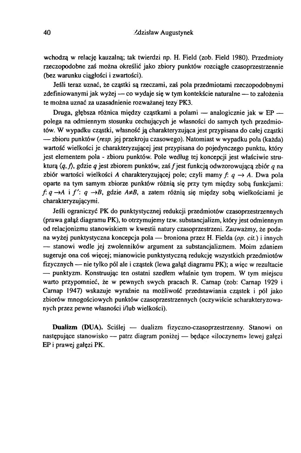 40 Zdzisław Augustynek wchodzą w relację kauzalną; tak twierdzi np. H. Field (zob. Field 1980).