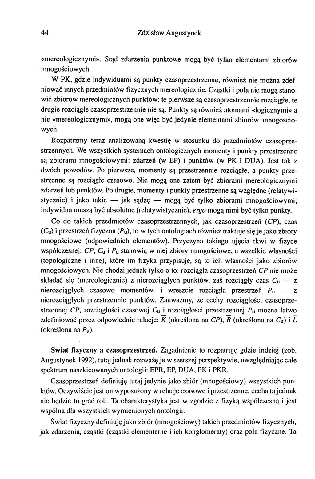 44 Zdzisław Augustynek «mereologicznymi». Stąd zdarzenia punktowe mogą być tylko elementami zbiorów mnogościowych.