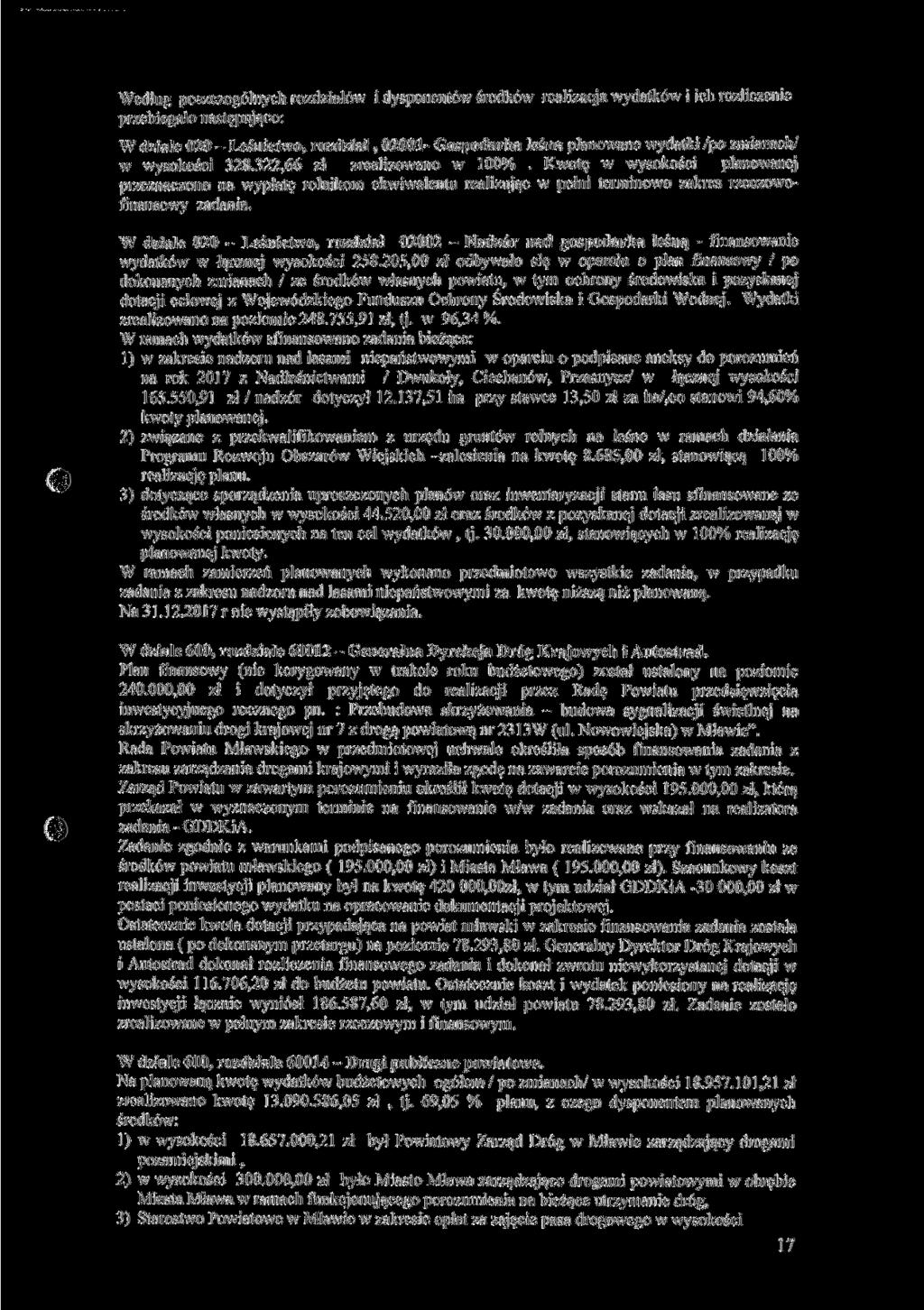 Według poszczególnych rozdziałów i dysponentów środków realizacja wydatków i ich rozliczenie przebiegało następująco: W dziale 020 - Leśnictwo, rozdział, 02001- Gospodarka leśna planowane wydatki /po