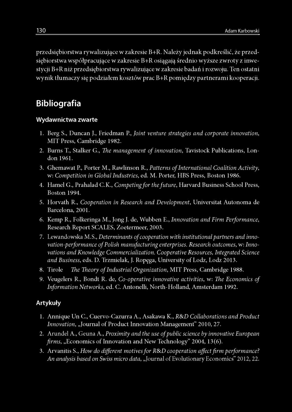 Ten ostatni wynik tłumaczy się podziałem kosztów prac B+R pomiędzy partnerami kooperacji. Bibliografia Wydawnictwa zwarte 1. Berg S., Duncan J.