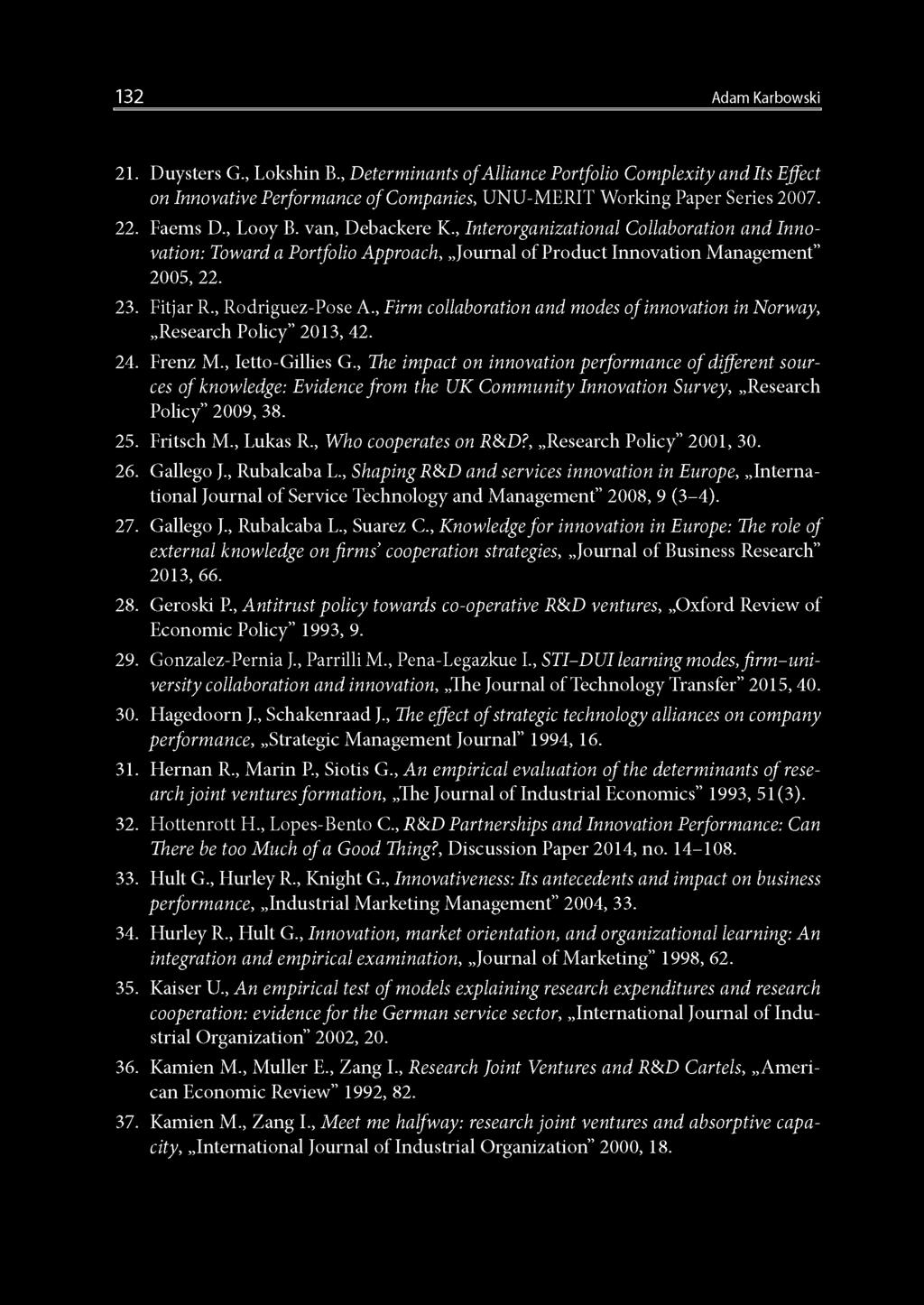 , Firm collaboration and modes of innovation in Norway, Research Policy 2013, 42. 24. Frenz M., Ietto-Gillies G.