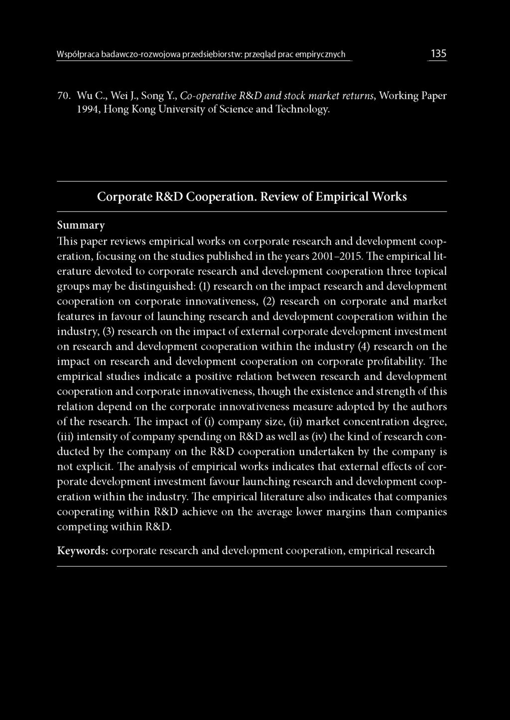 Reyiew o f Empirical Works This paper reviews empirical works on corporate research and development cooperation, focusing on the studies published in the years 2001-2015.