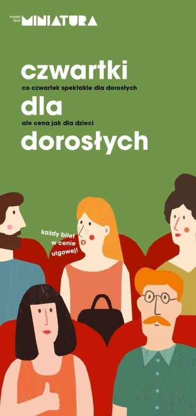 TEATR MINIATURA ZAPRASZA CZWARTKI DLA DOROSŁYCH to kontynuacja pomysłu wieczornych pokazów spektakli dla dorosłych.