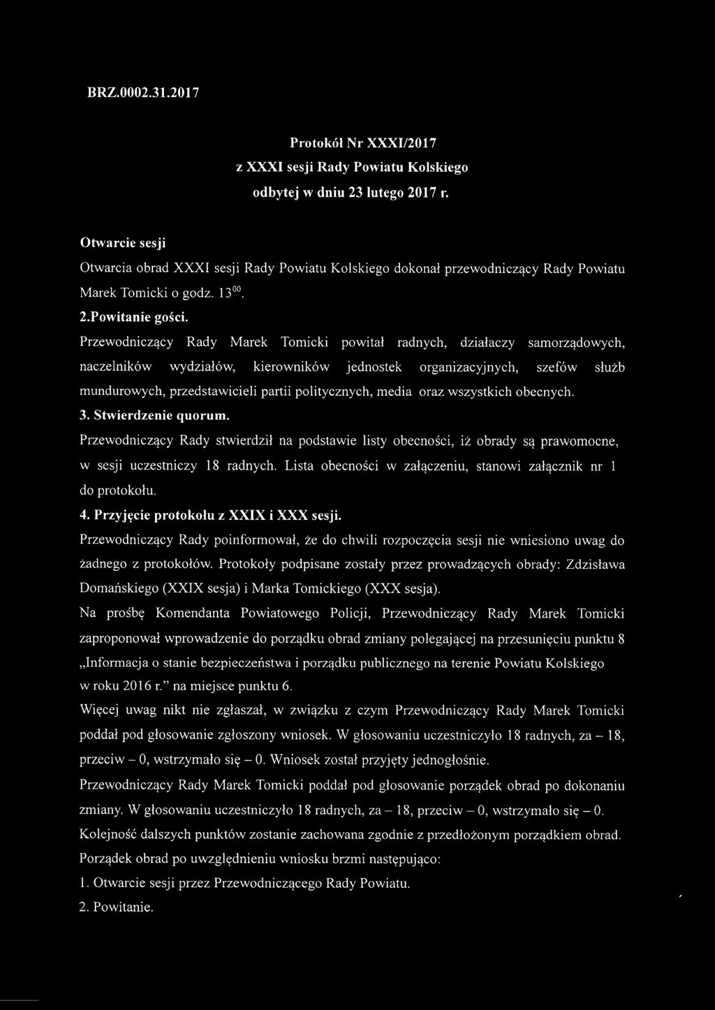 Przewodniczący Rady Marek Tomicki powitał radnych, działaczy samorządowych, naczelników wydziałów, kierowników jednostek organizacyjnych, szefów służb mundurowych, przedstawicieli partii