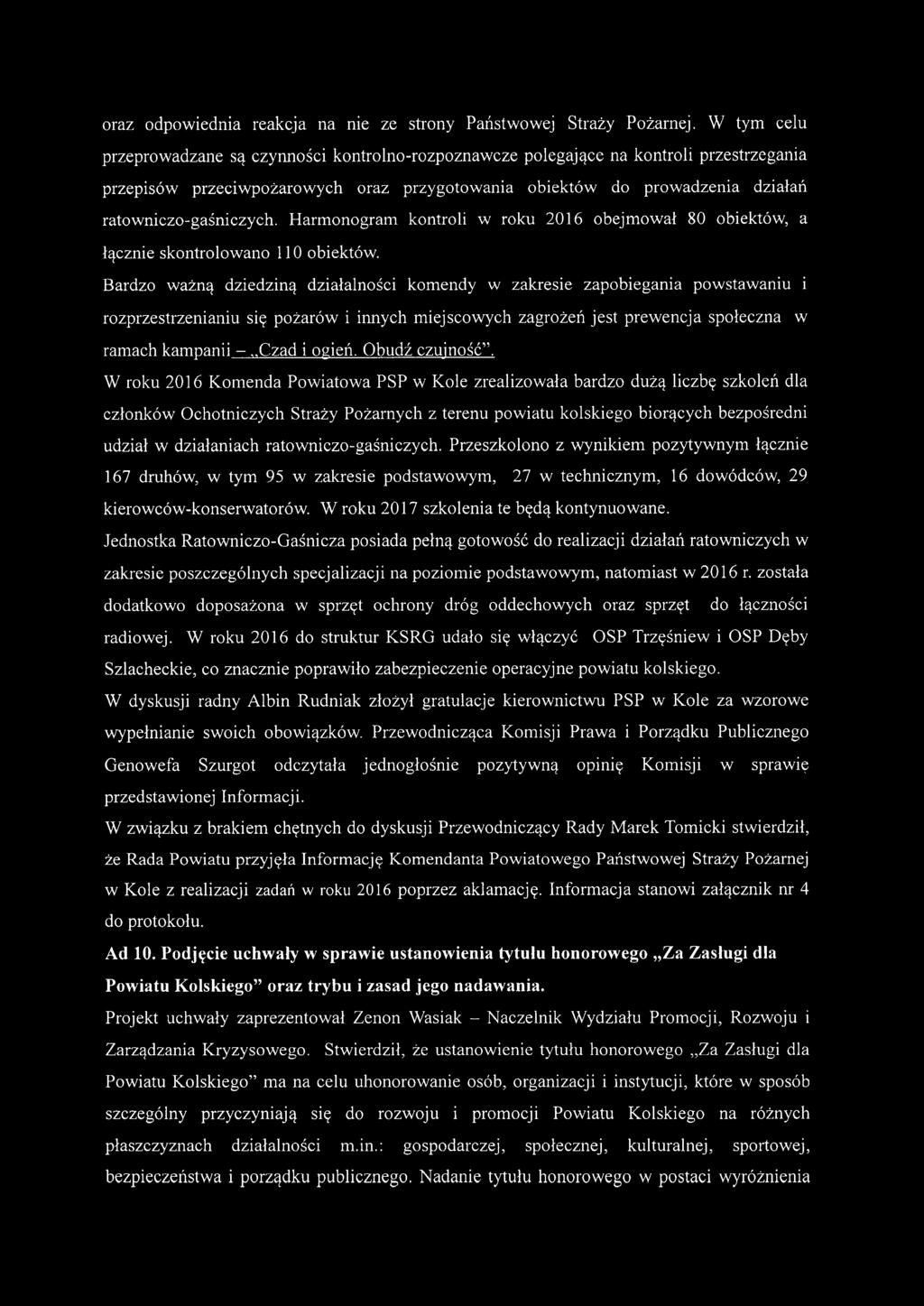 ratowniczo-gaśniczych. Harmonogram kontroli w roku 2016 obejmował 80 obiektów, a łącznie skontrolowano 110 obiektów.