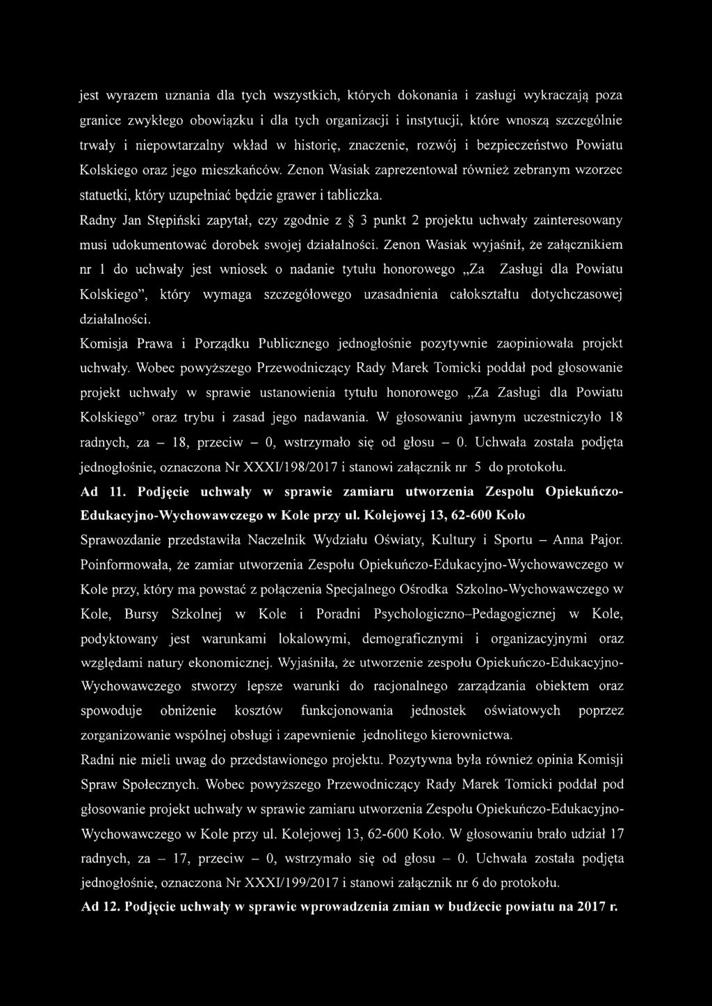Radny Jan Stępiński zapytał, czy zgodnie z 3 punkt 2 projektu uchwały zainteresowany musi udokumentować dorobek swojej działalności.