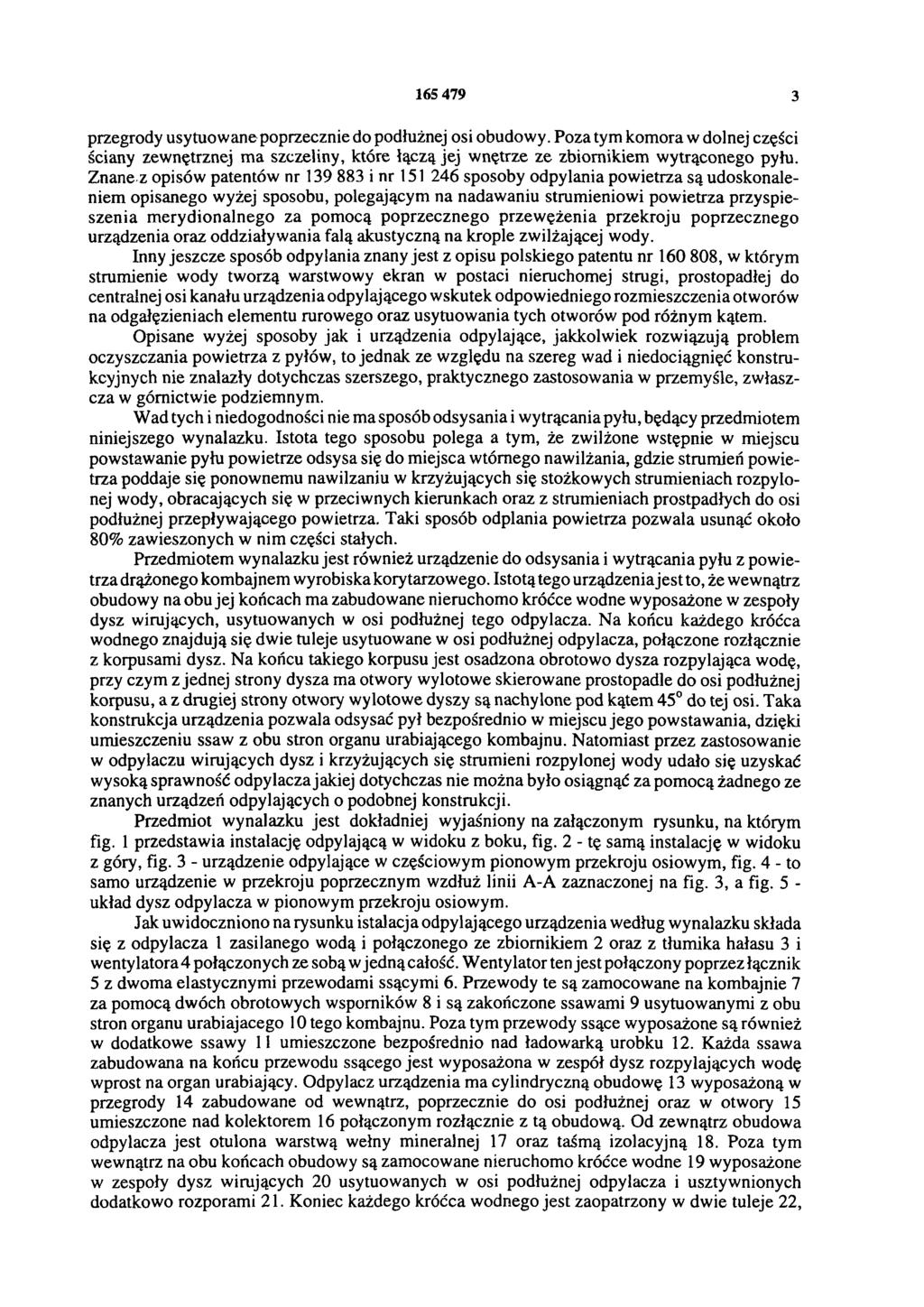165 479 3 przegrody usytuowane poprzecznie do podłużnej osi obudowy. Poza tym komora w dolnej części ściany zewnętrznej ma szczeliny, które łączą jej wnętrze ze zbiornikiem wytrąconego pyłu.