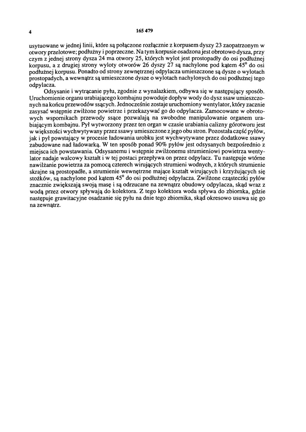 4 165 479 usytuowane w jednej linii, które są połączone rozłącznie z korpusem dyszy 23 zaopatrzonym w otwory przelotowe; podłużny i poprzeczne.