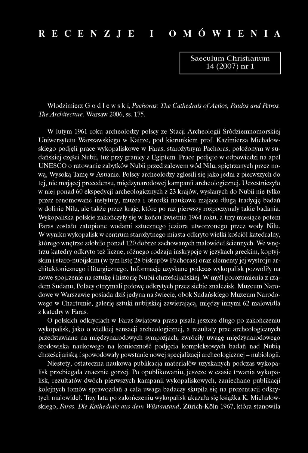 Kazimierza Michałowskiego podjęli prace wykopaliskowe w Faras, starożytnym Pachoras, położonym w sudańskiej części Nubii, tuż przy granicy z Egiptem.