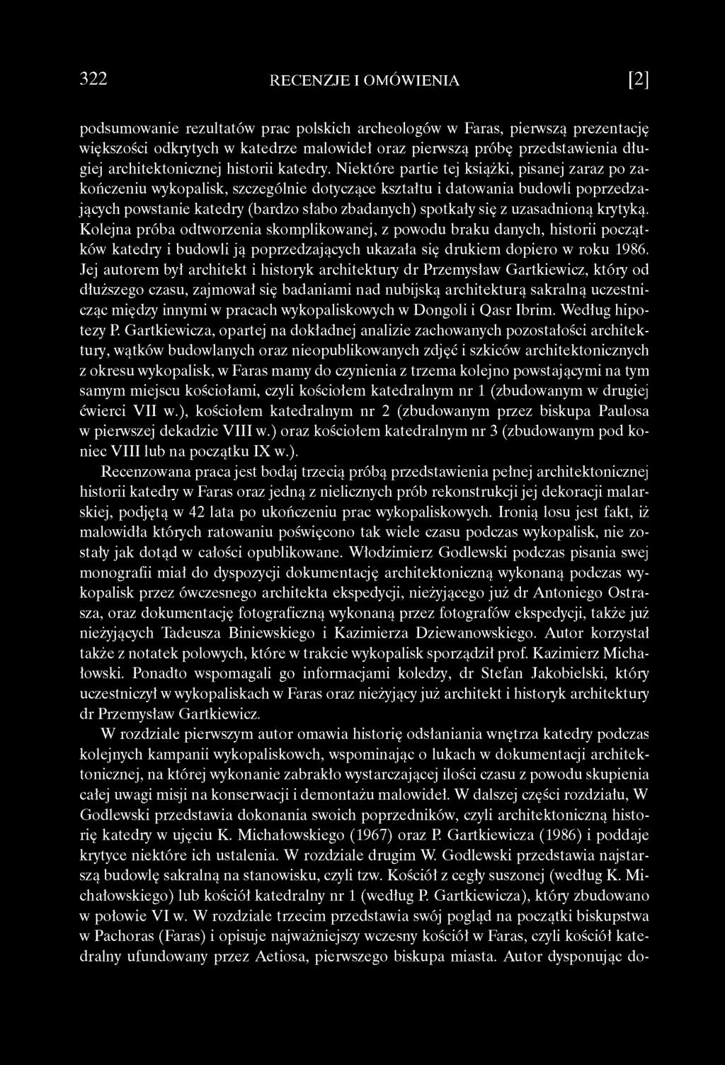 uzasadnioną krytyką. Kolejna próba odtworzenia skomplikowanej, z powodu braku danych, historii początków katedry i budowli ją poprzedzających ukazała się drukiem dopiero w roku 1986.