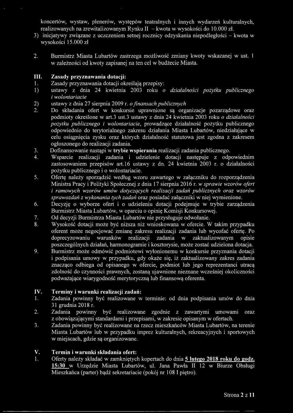 1 w zależności od kwoty zapisanej na ten cel w budżecie Miasta. III. Zasady przyznawania dotacji: 1.