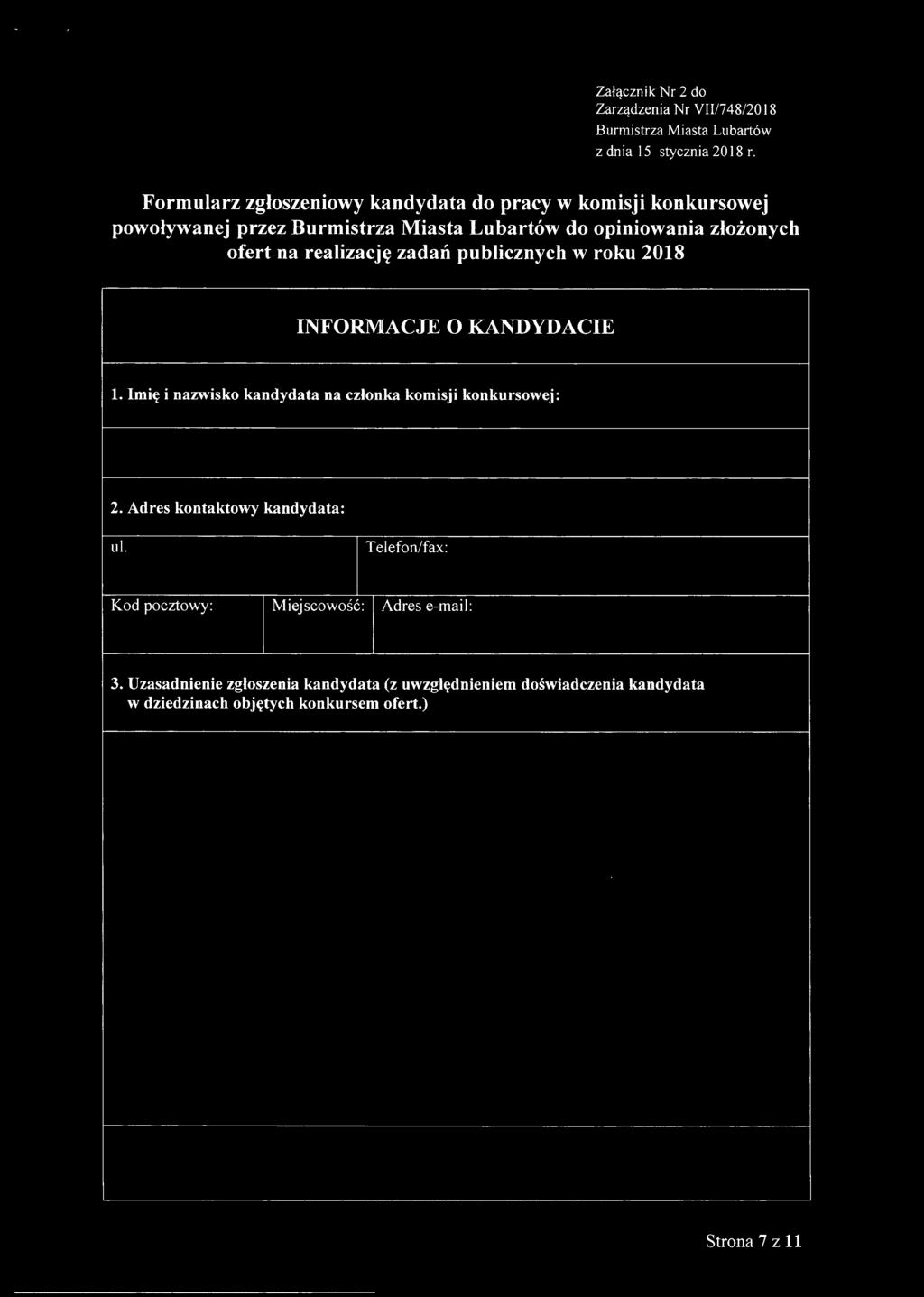 realizację zadań publicznych w roku 2018 INFORM[ACJE O KANDYDACIE 1. Imię i nazwisko kandydata na członka komisji konkursowej: 2.