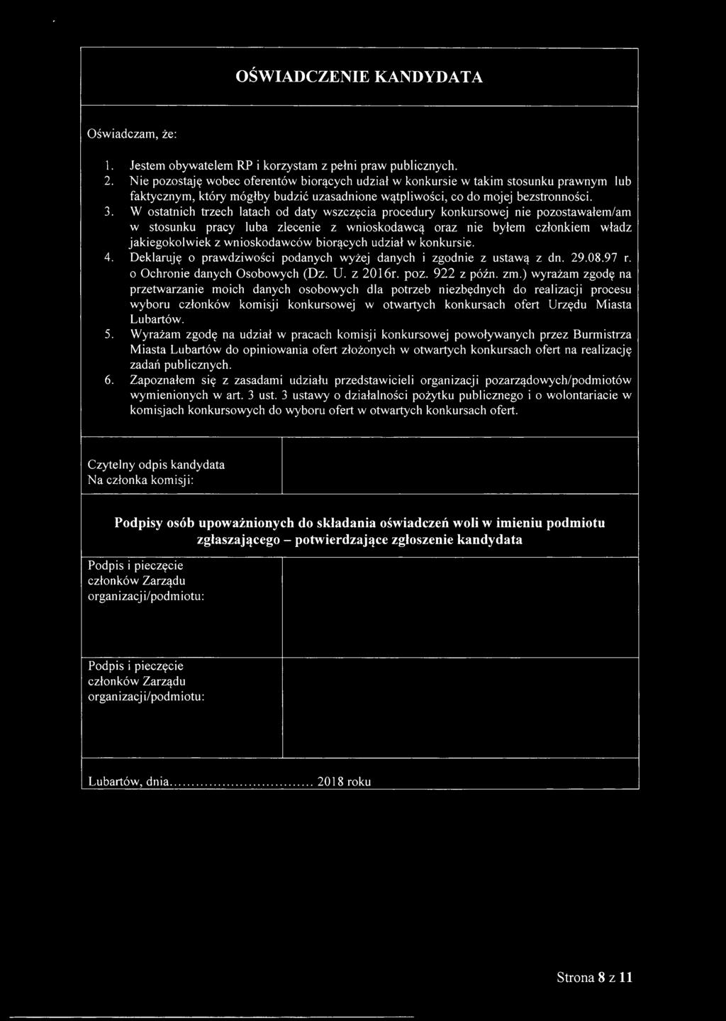 W ostatnich trzech latach od daty wszczęcia procedury konkursowej nie pozostawałem/am w stosunku pracy luba zlecenie z wnioskodawcą oraz me byłem członkiem władz jakiegokolwiek z wnioskodawców