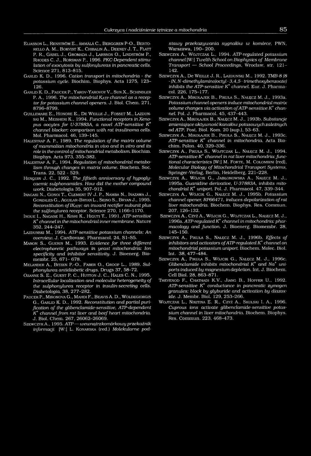 Biochim. Biophys. Acta 1275, 123-126. G arlid K. D., P a u c e k P., Y a r o v-y arovoy V., S u n X., S chindler P. A., 1996.