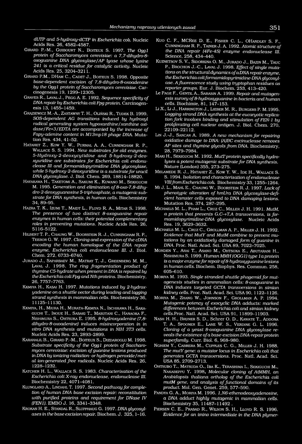 G ir a r d P.M., D H a m C., C a d e t J., B o it e u x S. 1998. Opposite base-dependent excision of 7,8-dihydro-8-oxoadenine by the Oggl protein of Saccharomyces cerevisiae.