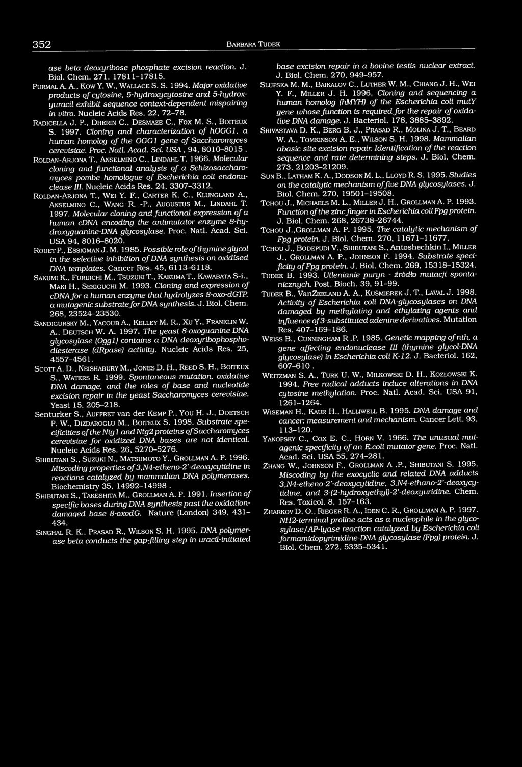 , D h e r in C D e s m a z e C., Fox M. S., B o it e u x S. 1997. Cloning and characterization of hoggl, a human homolog of the OGGI gene of Saccharomyces cerevisiae. Proc. Natl. Acad. Sci.