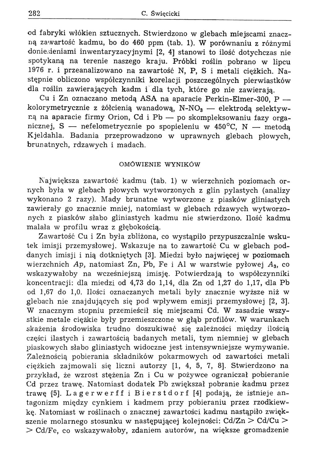 282 С. Święcicki od fabryki włókien sztucznych. Stwierdzono w glebach miejscami znaczną zawartość kadmu, bo do 460 ppm (tab. 1).