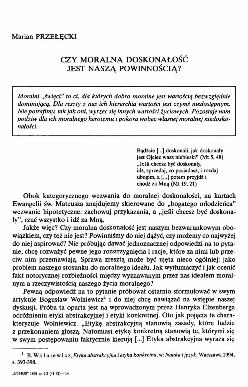 M arian PRZEŁĘCKI CZY MORALNA DOSKONAŁOŚĆ JEST NASZĄ POWINNOŚCIĄ? Moralni święci to ci, dla których dobro moralne jest wartością bezwzględnie dominującą.