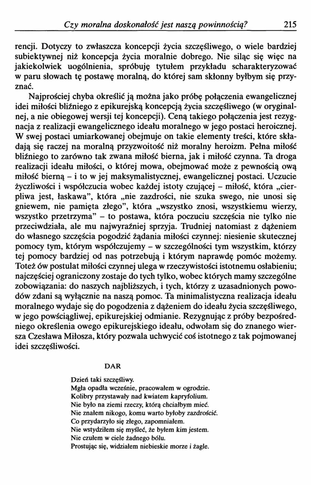 Czy moralna doskonałość jest naszą powinnością? 215 rencji. Dotyczy to zwłaszcza koncepcji życia szczęśliwego, o wiele bardziej subiektywnej niż koncepcja życia moralnie dobrego.