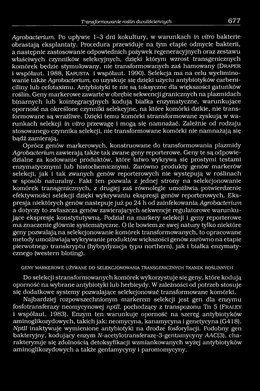 komórek będzie stymulowany, nie transformowanych zaś hamowany (D r a p e r i współaut. 1988, K a p u s ta i współaut. 1990).